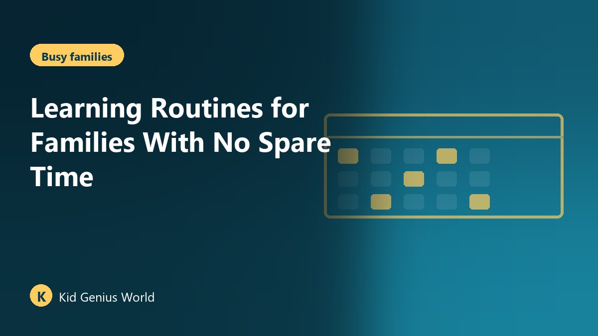 Learning Routines for Families With No Spare Time