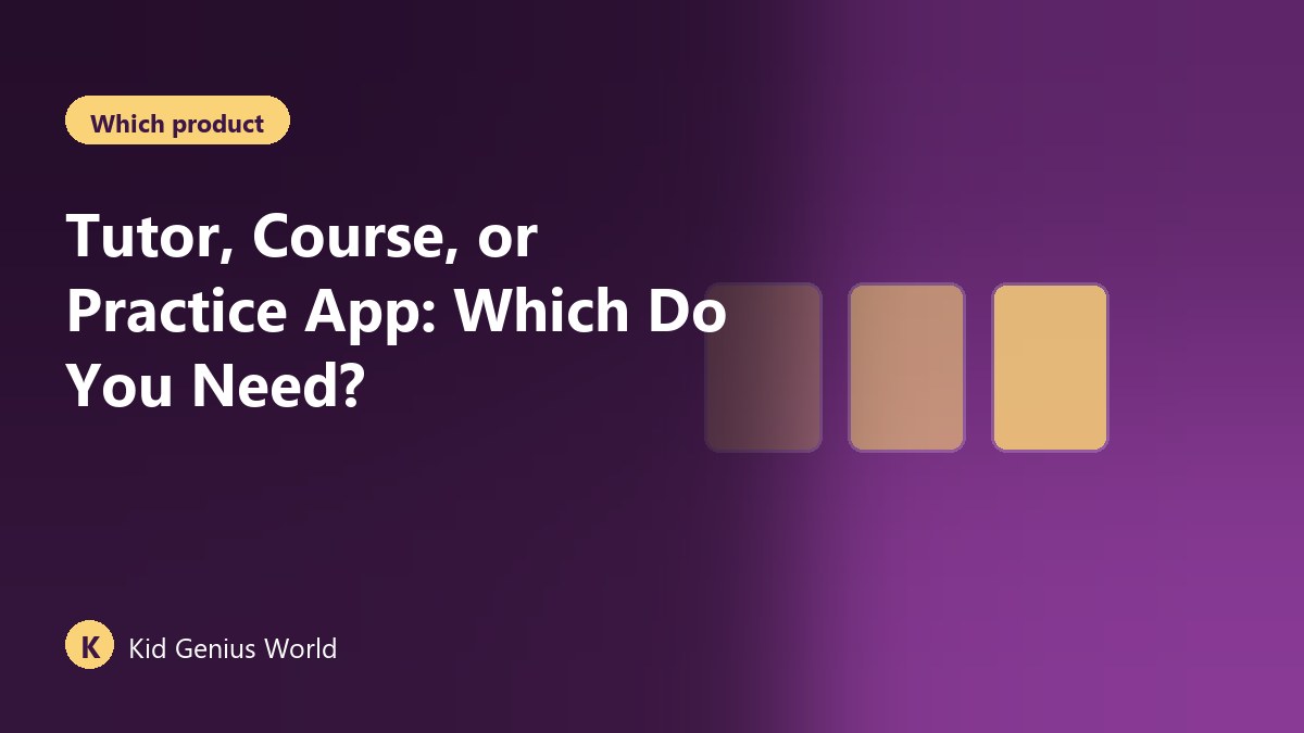 Tutor, Course, or Practice App: Which Do You Need?