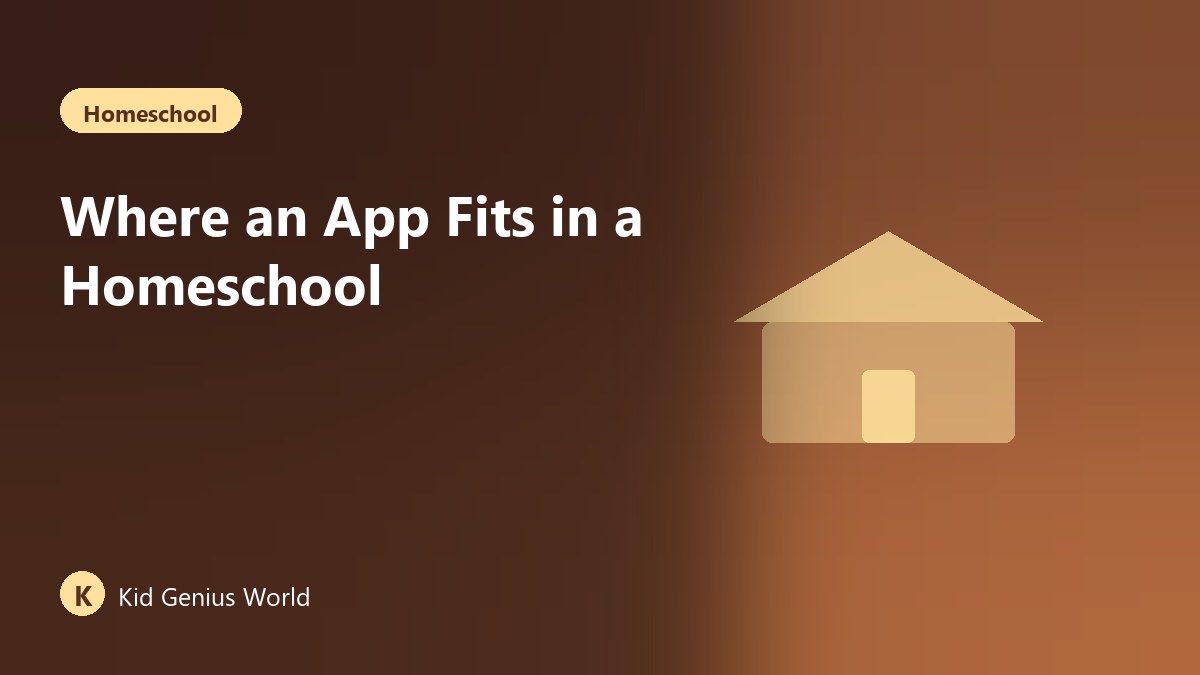 Where an App Fits in a Homeschool