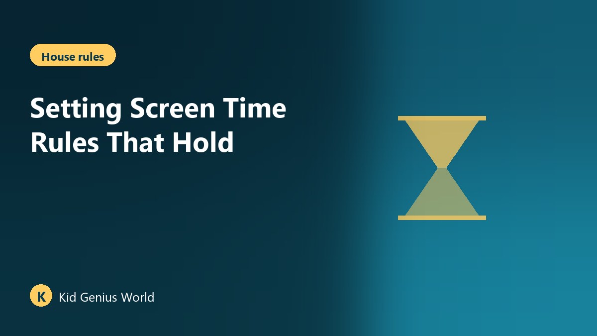 Setting Screen Time Rules That Hold