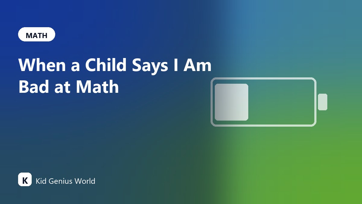 When a Child Says "I Am Bad at Math": What to Do in the Next Two Weeks